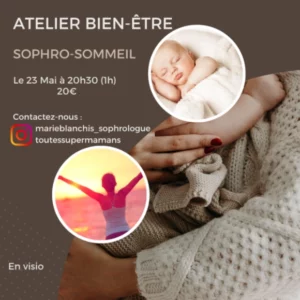 Flyer pour un atelier bien-être en visio à destination des parents, animé par Marie Blanchis pour la partie relaxation et détente avec la sophrologie et Anne-Gaëlle Prévost pour la partie sommeil de votre bébé.